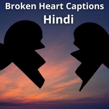 Broken Heart Captions Or Status In Hindi